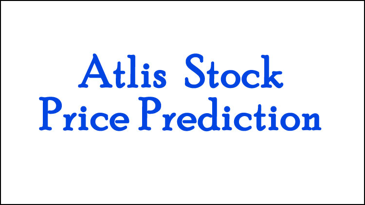 Atlis Stock Price Prediction